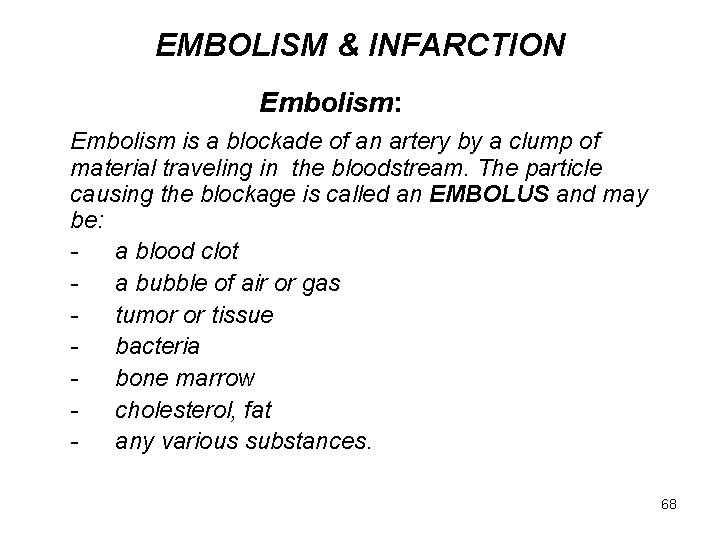 EMBOLISM & INFARCTION Embolism: Embolism is a blockade of an artery by a clump