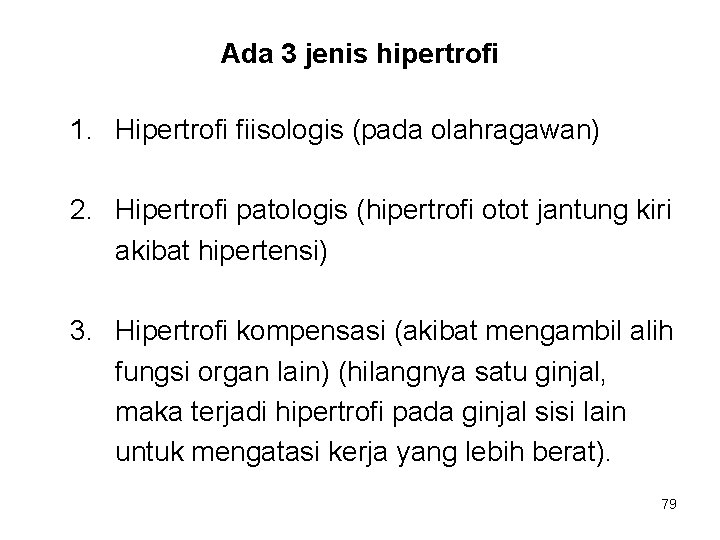 Ada 3 jenis hipertrofi 1. Hipertrofi fiisologis (pada olahragawan) 2. Hipertrofi patologis (hipertrofi otot