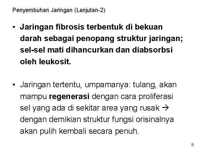 Penyembuhan Jaringan (Lanjutan-2) • Jaringan fibrosis terbentuk di bekuan darah sebagai penopang struktur jaringan;