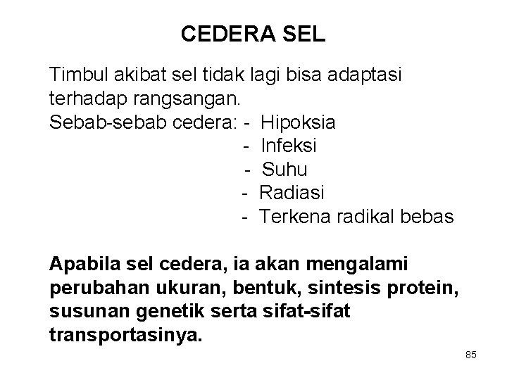 CEDERA SEL Timbul akibat sel tidak lagi bisa adaptasi terhadap rangsangan. Sebab-sebab cedera: -