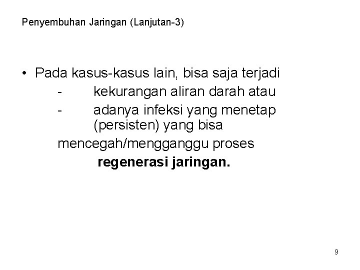 Penyembuhan Jaringan (Lanjutan-3) • Pada kasus-kasus lain, bisa saja terjadi kekurangan aliran darah atau