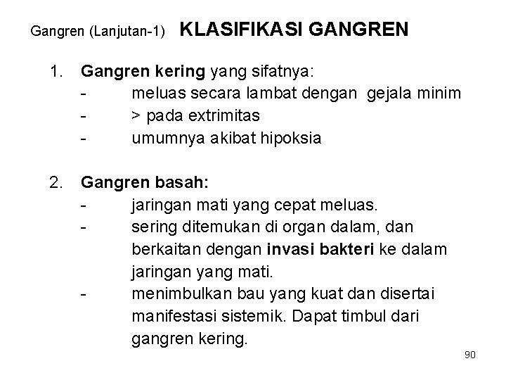 Gangren (Lanjutan-1) KLASIFIKASI GANGREN 1. Gangren kering yang sifatnya: meluas secara lambat dengan gejala