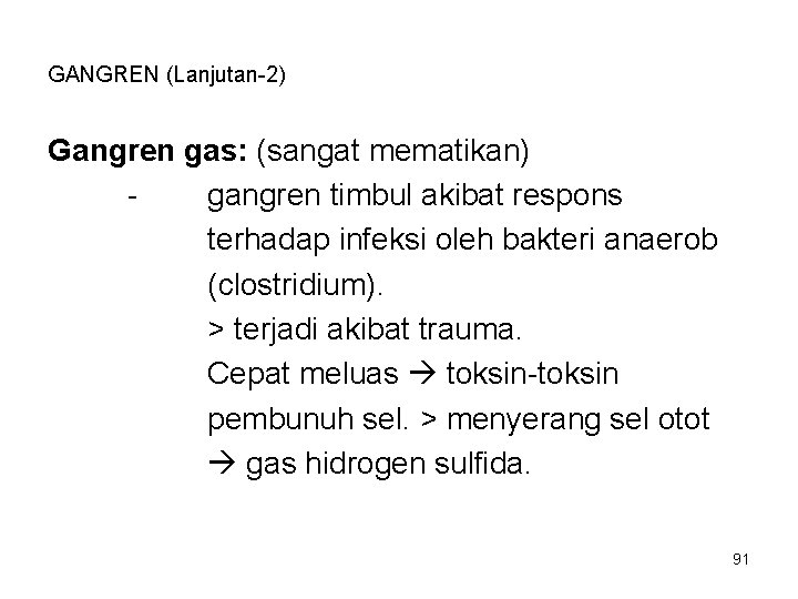 GANGREN (Lanjutan-2) Gangren gas: (sangat mematikan) gangren timbul akibat respons terhadap infeksi oleh bakteri