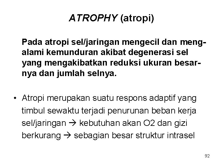 ATROPHY (atropi) Pada atropi sel/jaringan mengecil dan mengalami kemunduran akibat degenerasi sel yang mengakibatkan