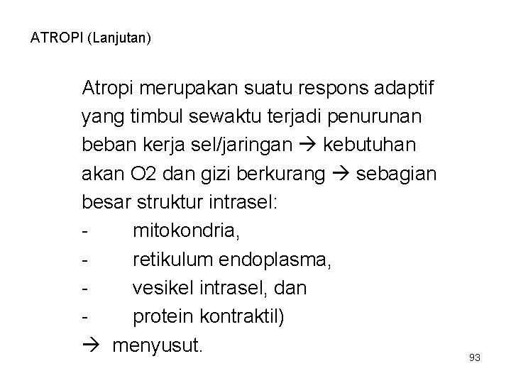 ATROPI (Lanjutan) Atropi merupakan suatu respons adaptif yang timbul sewaktu terjadi penurunan beban kerja