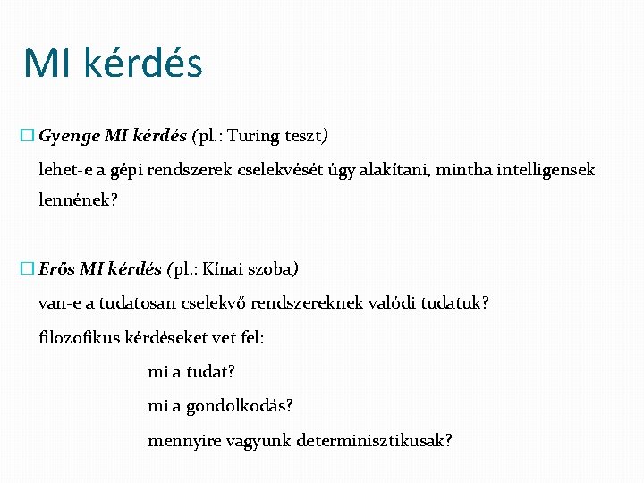 MI kérdés � Gyenge MI kérdés (pl. : Turing teszt) lehet-e a gépi rendszerek