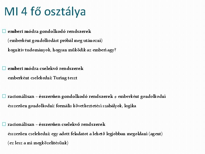 MI 4 fő osztálya � emberi módra gondolkodó rendszerek (emberként gondolkodást próbál meg utánozni)