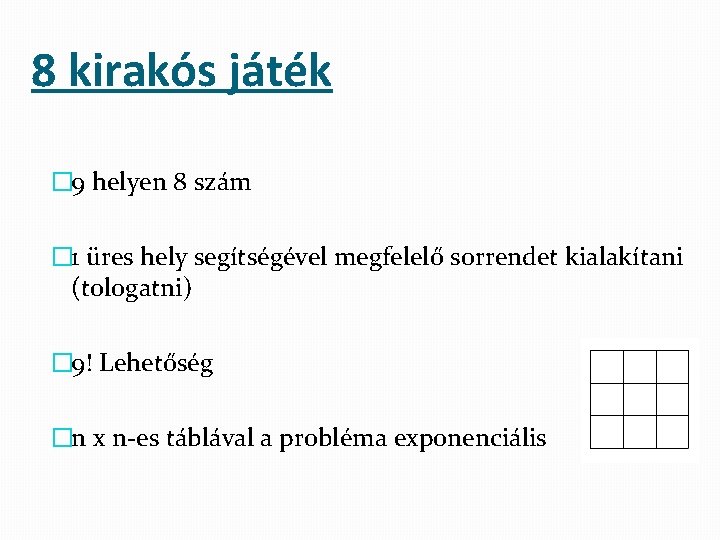 8 kirakós játék � 9 helyen 8 szám � 1 üres hely segítségével megfelelő