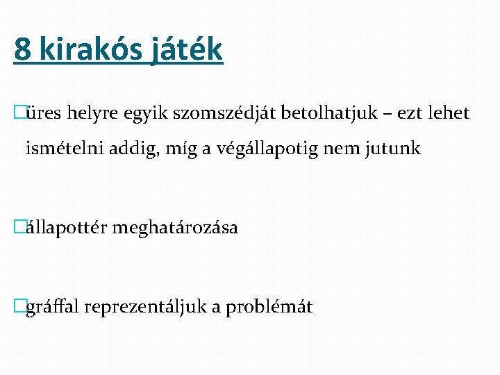 8 kirakós játék �üres helyre egyik szomszédját betolhatjuk – ezt lehet ismételni addig, míg