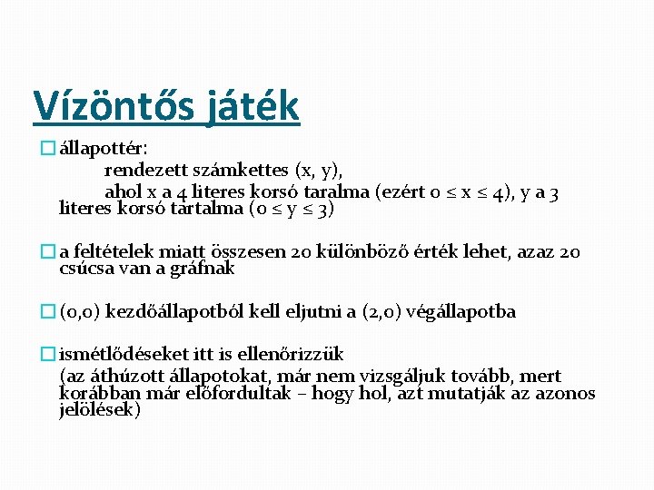 Vízöntős játék �állapottér: rendezett számkettes (x, y), ahol x a 4 literes korsó taralma