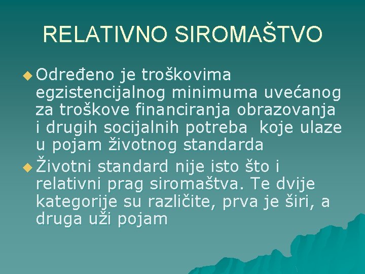 RELATIVNO SIROMAŠTVO u Određeno je troškovima egzistencijalnog minimuma uvećanog za troškove financiranja obrazovanja i