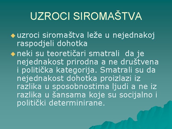 UZROCI SIROMAŠTVA u uzroci siromaštva leže u nejednakoj raspodjeli dohotka u neki su teoretičari