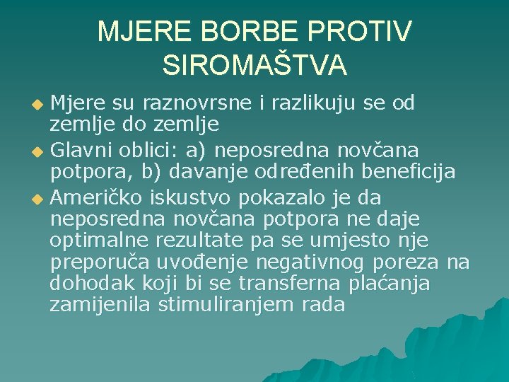 MJERE BORBE PROTIV SIROMAŠTVA Mjere su raznovrsne i razlikuju se od zemlje do zemlje