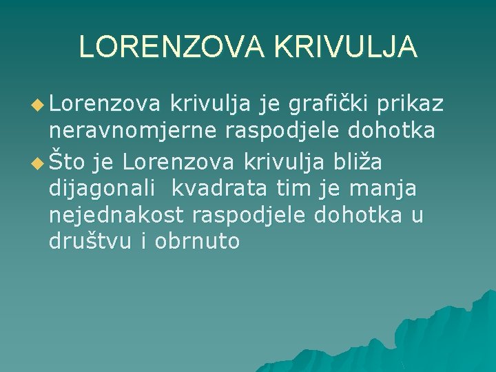 LORENZOVA KRIVULJA u Lorenzova krivulja je grafički prikaz neravnomjerne raspodjele dohotka u Što je