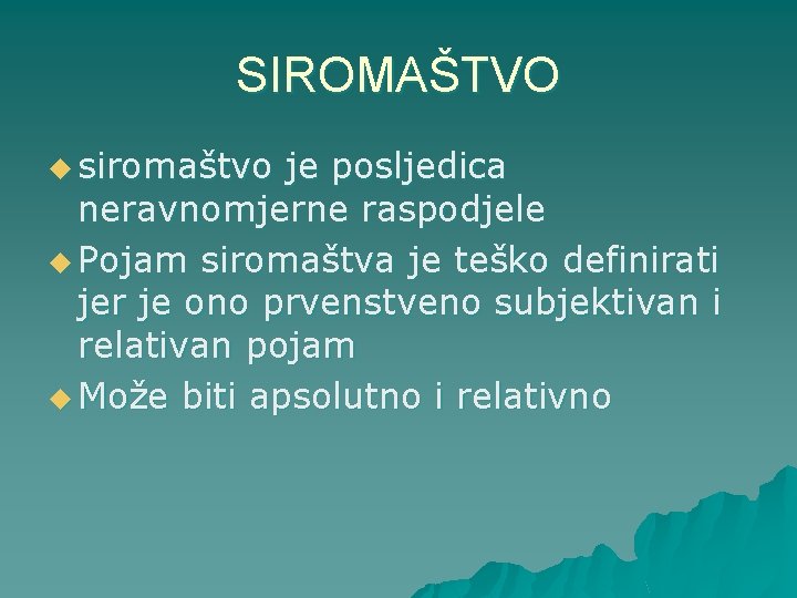 SIROMAŠTVO u siromaštvo je posljedica neravnomjerne raspodjele u Pojam siromaštva je teško definirati jer