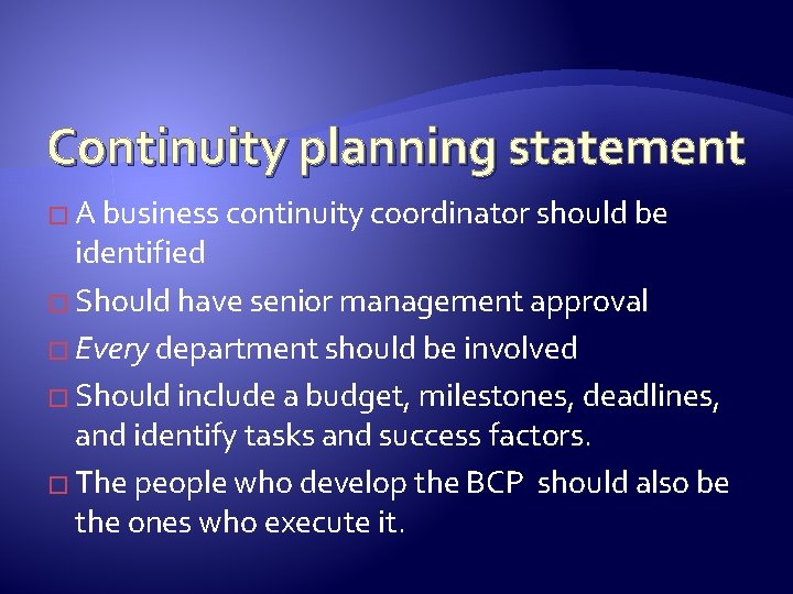 Continuity planning statement � A business continuity coordinator should be identified � Should have