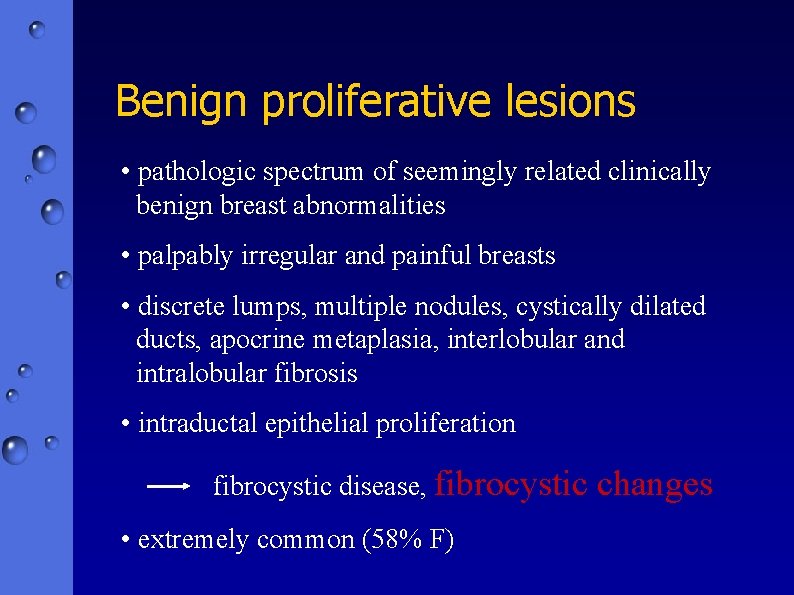 Benign proliferative lesions • pathologic spectrum of seemingly related clinically benign breast abnormalities •