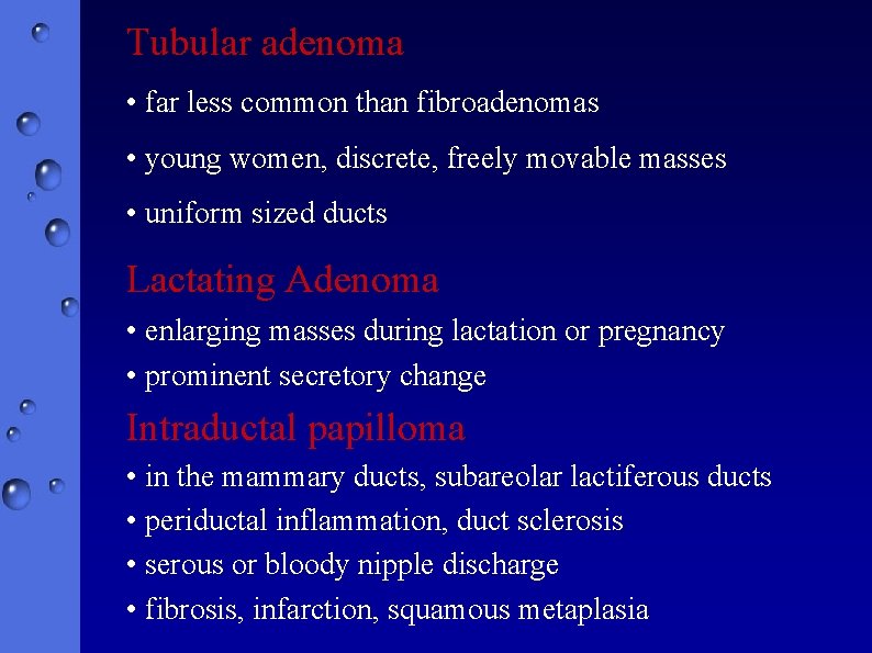 Tubular adenoma • far less common than fibroadenomas • young women, discrete, freely movable