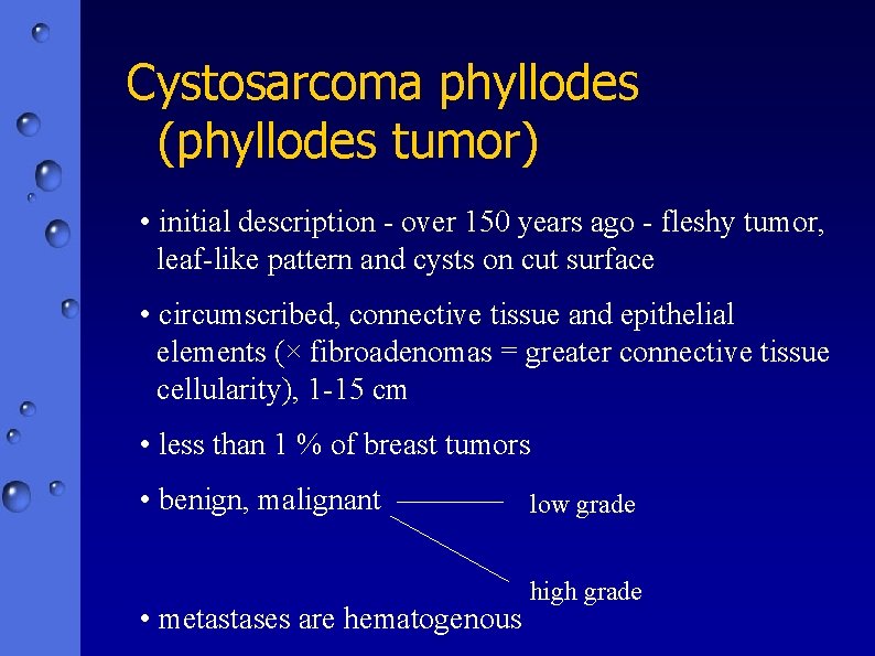 Cystosarcoma phyllodes (phyllodes tumor) • initial description - over 150 years ago - fleshy