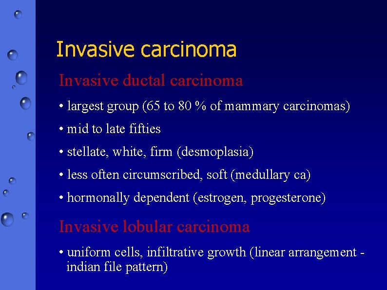 Invasive carcinoma Invasive ductal carcinoma • largest group (65 to 80 % of mammary