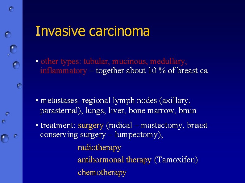Invasive carcinoma • other types: tubular, mucinous, medullary, inflammatory – together about 10 %