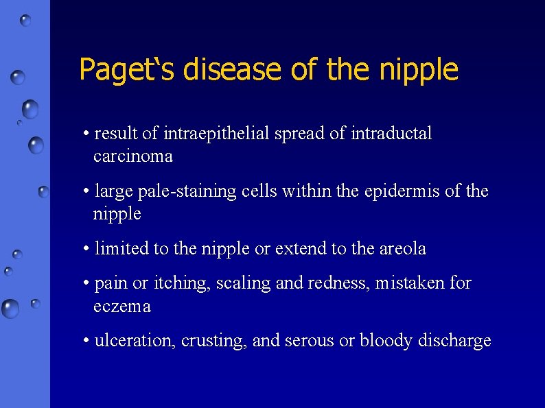 Paget‘s disease of the nipple • result of intraepithelial spread of intraductal carcinoma •