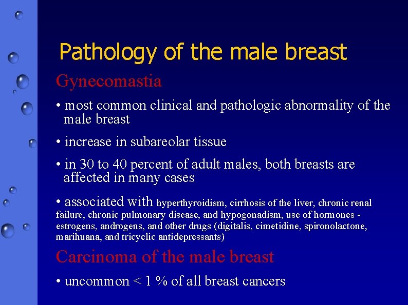 Pathology of the male breast Gynecomastia • most common clinical and pathologic abnormality of