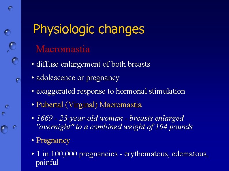 Physiologic changes Macromastia • diffuse enlargement of both breasts • adolescence or pregnancy •