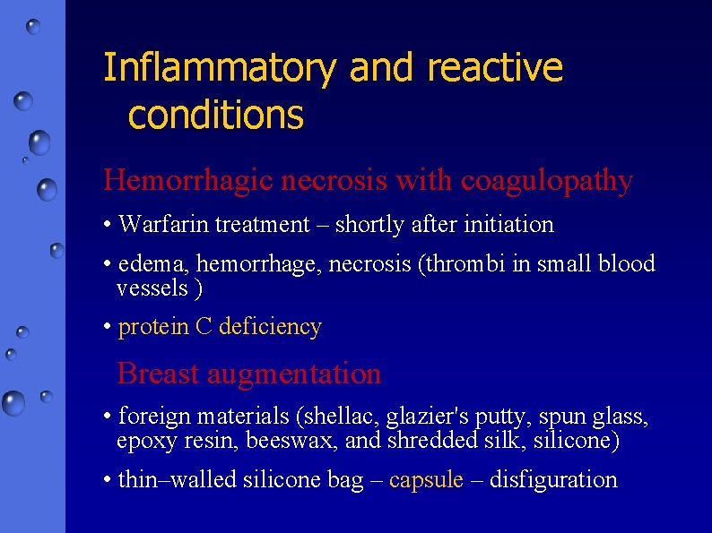Inflammatory and reactive conditions Hemorrhagic necrosis with coagulopathy • Warfarin treatment – shortly after