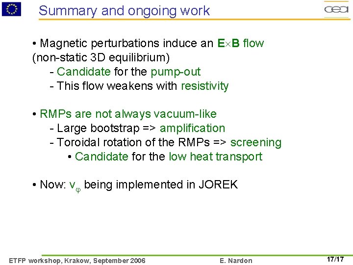 Summary and ongoing work • Magnetic perturbations induce an E B flow (non-static 3