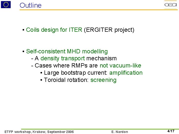 Outline • Coils design for ITER (ERGITER project) • Self-consistent MHD modelling - A