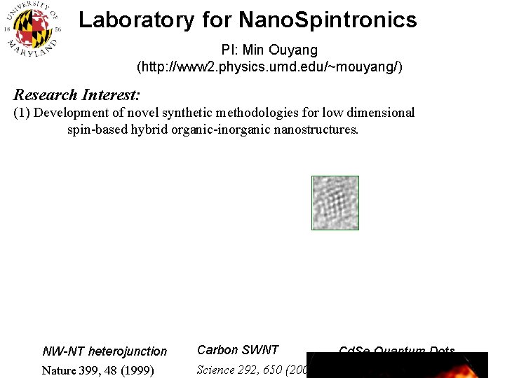 Laboratory for Nano. Spintronics PI: Min Ouyang (http: //www 2. physics. umd. edu/~mouyang/) Research