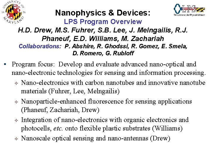 Nanophysics & Devices: LPS Program Overview H. D. Drew, M. S. Fuhrer, S. B.