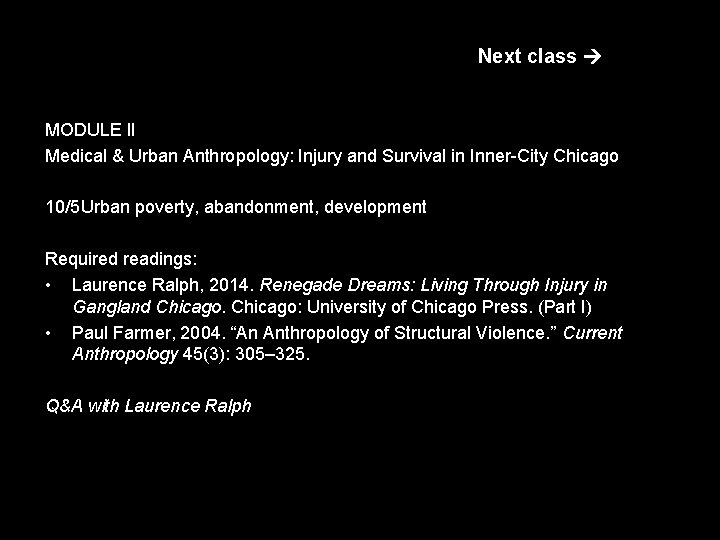 Next class MODULE II Medical & Urban Anthropology: Injury and Survival in Inner-City Chicago