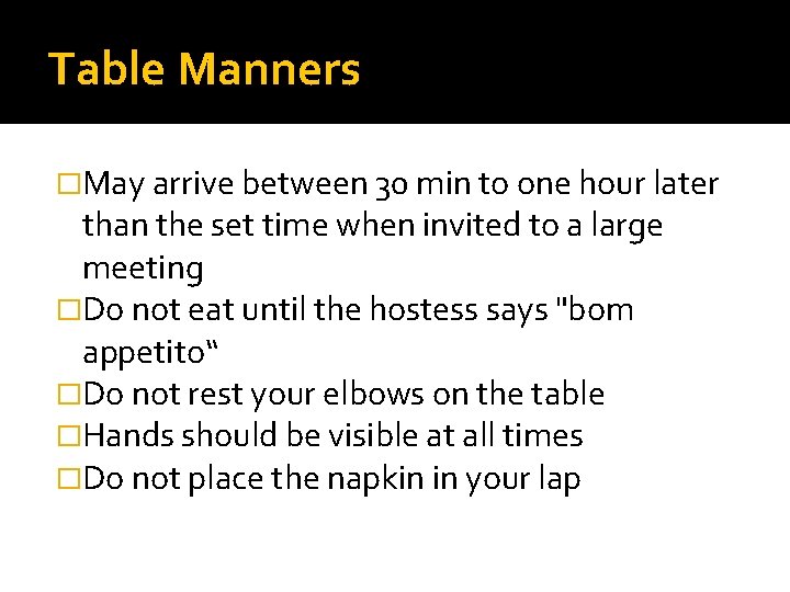 Table Manners �May arrive between 30 min to one hour later than the set