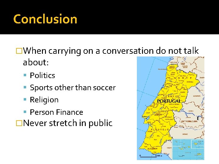 Conclusion �When carrying on a conversation do not talk about: Politics Sports other than