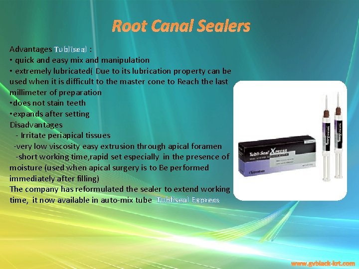 Root Canal Sealers Advantages Tubliseal : • quick and easy mix and manipulation •