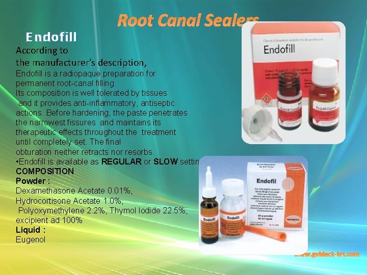Endofill Root Canal Sealers According to the manufacturer’s description, Endofill is a radiopaque preparation