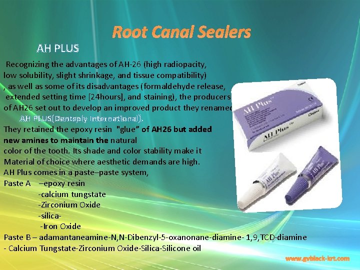 AH PLUS Root Canal Sealers Recognizing the advantages of AH-26 (high radiopacity, low solubility,