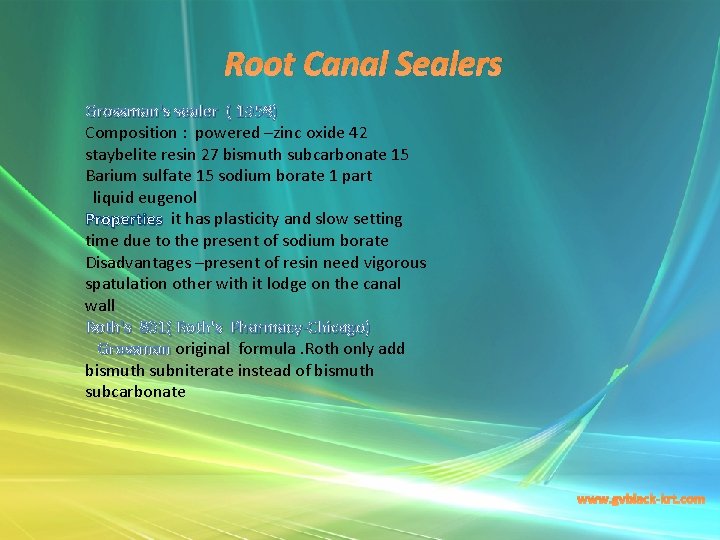 Root Canal Sealers Grossman's sealer ( 1958) Composition : powered –zinc oxide 42 staybelite