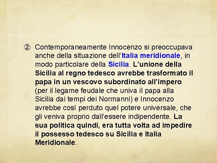 ② Contemporaneamente Innocenzo si preoccupava anche della situazione dell’Italia meridionale, in modo particolare della