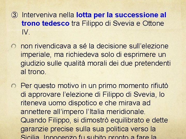 ③ Interveniva nella lotta per la successione al trono tedesco tra Filippo di Svevia