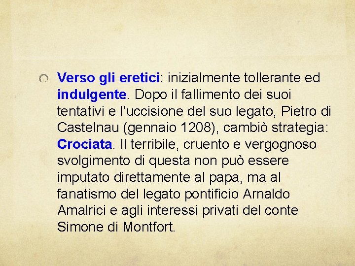Verso gli eretici: inizialmente tollerante ed indulgente. Dopo il fallimento dei suoi tentativi e