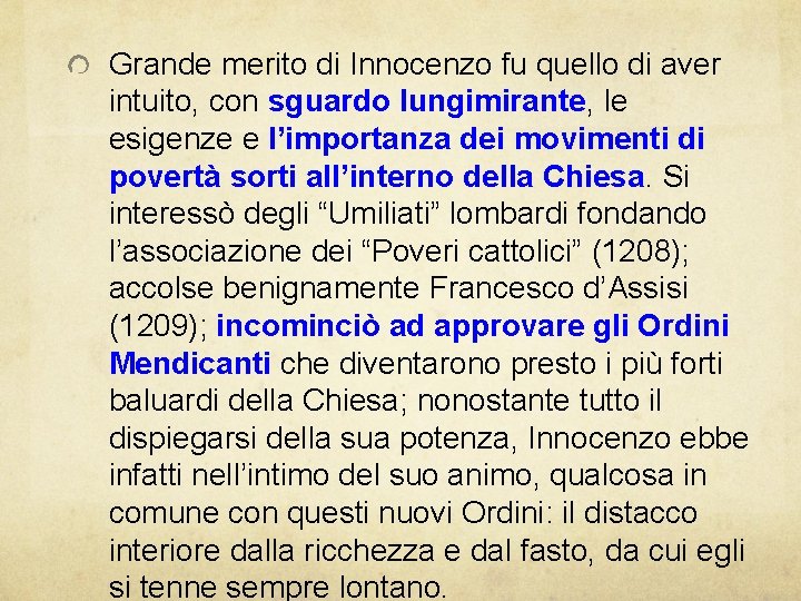 Grande merito di Innocenzo fu quello di aver intuito, con sguardo lungimirante, le esigenze