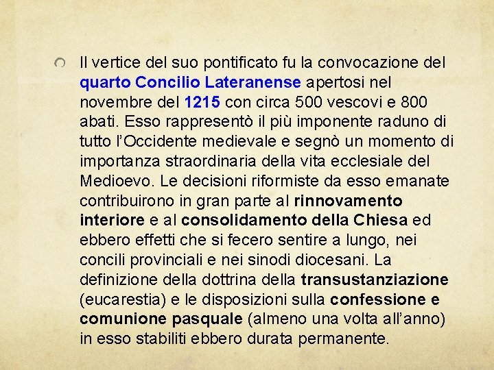 Il vertice del suo pontificato fu la convocazione del quarto Concilio Lateranense apertosi nel