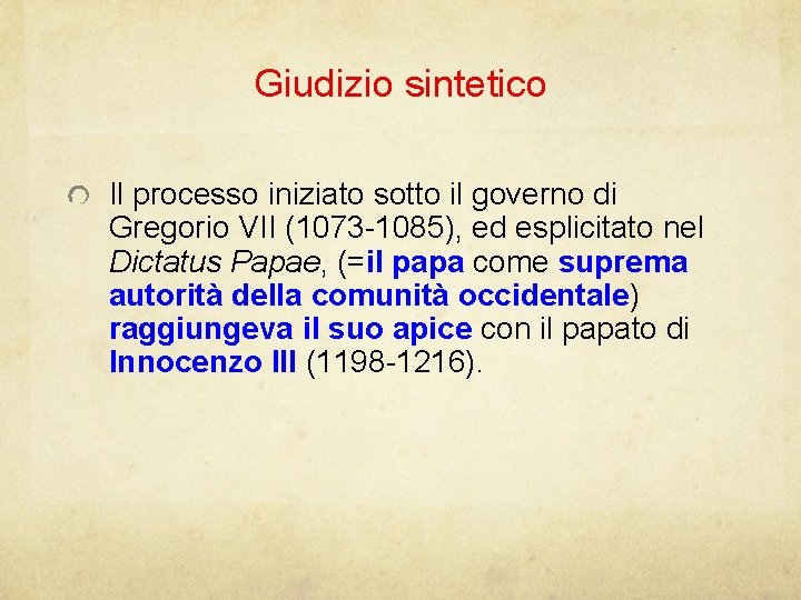 Giudizio sintetico Il processo iniziato sotto il governo di Gregorio VII (1073 -1085), ed