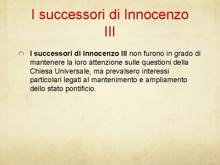 I successori di Innocenzo III non furono in grado di mantenere la loro attenzione