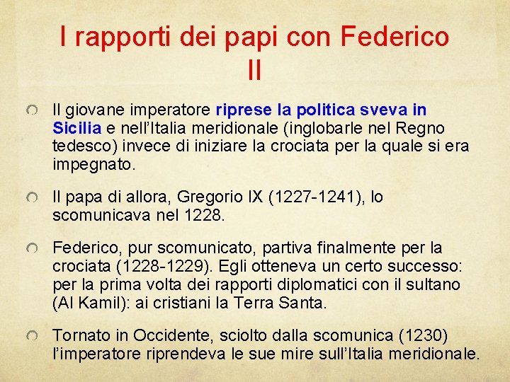 I rapporti dei papi con Federico II Il giovane imperatore riprese la politica sveva