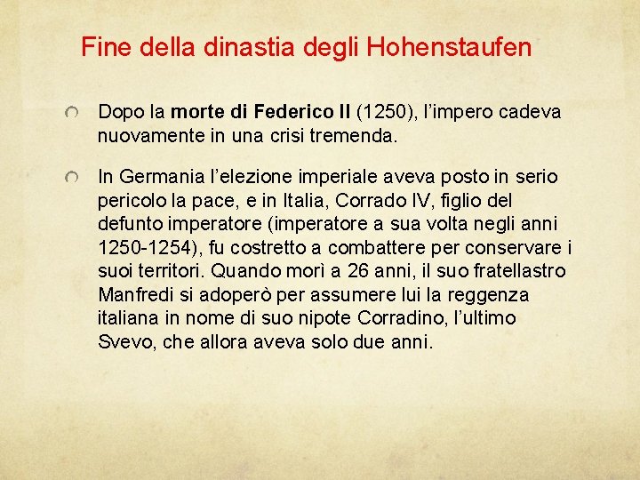 Fine della dinastia degli Hohenstaufen Dopo la morte di Federico II (1250), l’impero cadeva