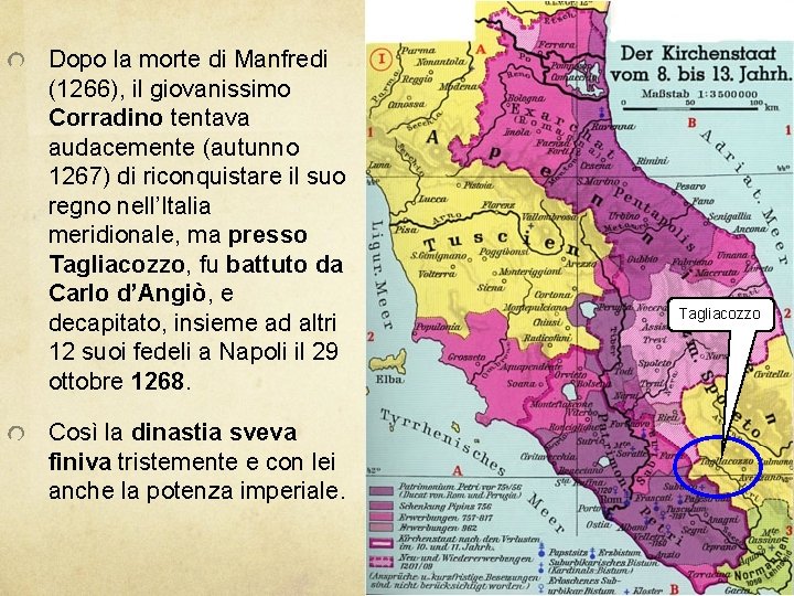 Dopo la morte di Manfredi (1266), il giovanissimo Corradino tentava audacemente (autunno 1267) di